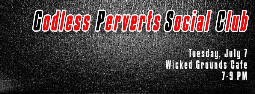 Godless Perverts Social Club banner 7-7-15